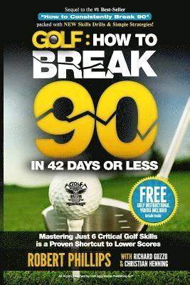 Christian Henning, Robert Phillips - Golf: How to Break 90 in 42 Days or Less: Mastering Just 6 Critical Golf Skills is a Proven Shortcut to Lower Scores, Häftad