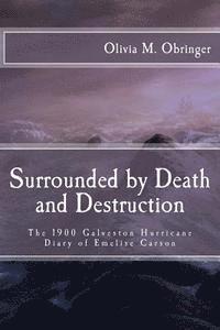 Olivia M. Obringer - Surrounded by Death and Destruction: The 1900 Galveston Hurricane Diary of Emelise Carson, Häftad