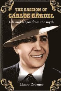 bokomslag The Passion of Carlos Gardel: Life and tangos from the myth