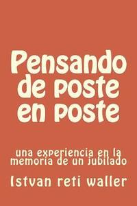 bokomslag Pensando de poste en poste: una experiencia en la memoria de un jubilado