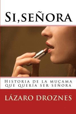 Lazaro Droznes - Si, señora.: Historia de la mucama que quería ser señora, Häftad