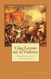 bokomslag Cinq Lecons sur la violence: Philosophie et spiritualite