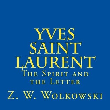 bokomslag Yves Saint Laurent: The Spirit and the Letter
