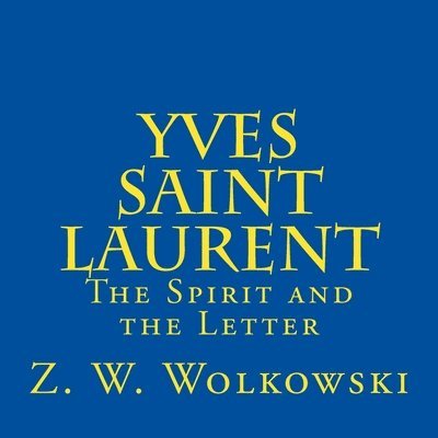 Yves Saint Laurent: The Spirit and the Letter 1