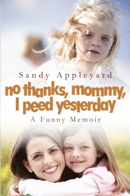 Sandy Appleyard - No Thanks, Mommy, I Peed Yesterday: A Funny Memoir, Häftad. Tillgänglighet: Lägg i varukorg