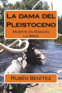 bokomslag La dama del Pleistoceno: Muerte en Rancho La Brea