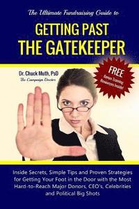 bokomslag Getting Past the Gatekeeper: Inside Secrets, Simple Tips and Proven Strategies for Getting Your Foot in the Door with the Most Hard-to-Reach Major