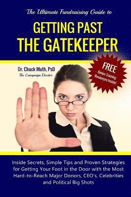 Chuck Muth Psd - Getting Past the Gatekeeper: Inside Secrets, Simple Tips and Proven Strategies for Getting Your Foot in the Door with the Most Hard-to-Reach Major, Häftad