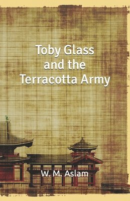 Toby Glass and the Terracotta Army 1