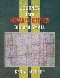 bokomslag Journey thru Iowa's cities big and small