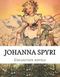 bokomslag Johanna Spyri, Collection novels