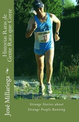 Jose Millariega - Historias Raras de Gente Rara que Corre: Strange Stories about Strange People Running, Häftad
