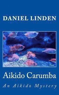 bokomslag Aikido Carumba: An Aikido Mystery