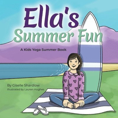 Giselle Shardlow - Ella's Summer Fun: A Kids Yoga Summer Book, Häftad