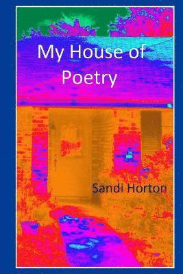 Sandi Horton - My House of Poetry, Häftad