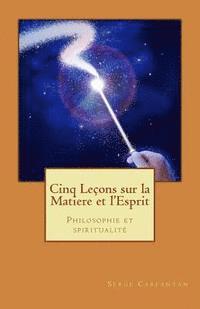 bokomslag Cinq lecons sur la matiere et l'esprit: Philosophie et spiritualite