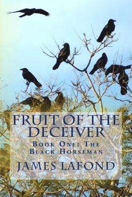 Fruit of The Deceiver: Book One: The Black Horseman 1