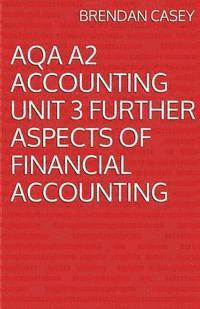 bokomslag AQA A2 Accounting Unit 3 Further Aspects of Financial Accounting