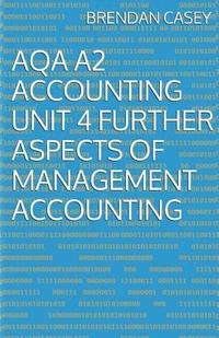 bokomslag AQA A2 Accounting Unit 4 Further Aspects of Management Accounting