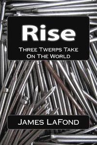 bokomslag Rise: Three Twerps Take On The World