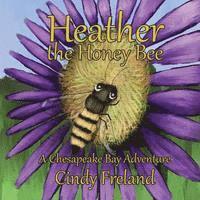 bokomslag Heather the Honey Bee: A Chesapeake Bay Adventure