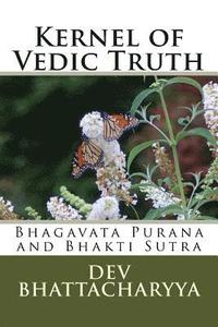 bokomslag Kernel of Vedic Truth: Bhagavata Purana and Bhakti Sutra