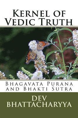 Kernel of Vedic Truth: Bhagavata Purana and Bhakti Sutra 1