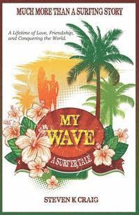 Steven K. Craig - My Wave: A Surfer Tale, Häftad