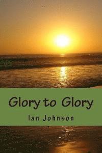 bokomslag Glory to Glory: A Journey of Intimacy and Worship