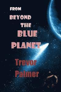 From Beyond the Blue Planet 1