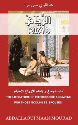 Mourad Maan Abdallaoui - Riad: The literature of interercourse & dumping-for those godliness spouses, Häftad