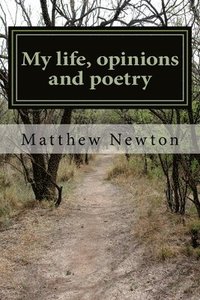 bokomslag My life, opinions and poetry