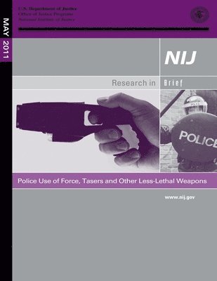 Police Use of Force, Tasers and Other Less-Lethal Weapons 1