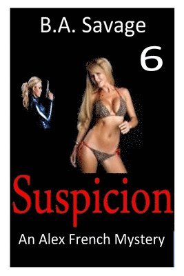 Suspicion: An Alex French Mystery 1