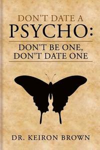 bokomslag Don't Date a Psycho: Don't Be One, Don't Date One