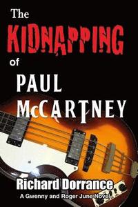 bokomslag The Kidnapping of Paul McCartney: A Gwenny and Roger June Novel