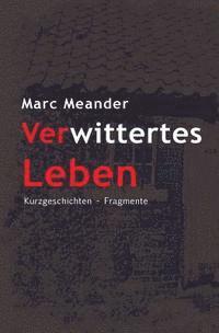 Verwittertes Leben: Eine Gratwanderung zwischen Ambivalenzen 1