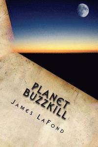 bokomslag Planet Buzzkill: A Working Class Guide to Mankind's Final Hours