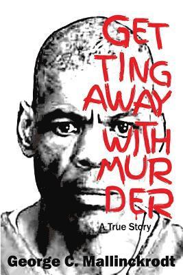 Getting Away With Murder: A True Story 1