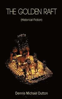 bokomslag The Golden Raft: (historic Fiction)