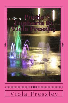 Poetic Euphoria By Viola Pressley: Golden Expressions - Volume I 1