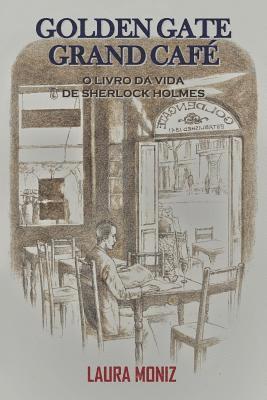Laura Moniz - Golden Gate Grand Cafe: O Livro Da Vida de Sherlock Holmes, Häftad. Tillgänglighet: Lägg i varukorg