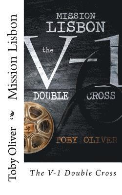 Mission Lisbon: The V-1 Double Cross 1