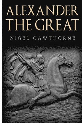 Nigel Cawthorne - Alexander the Great, Häftad