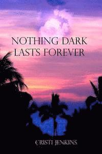 Nothing Dark Lasts Forever 1