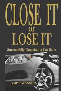 bokomslag Close It or Lose It: Successfully Negotiating Car Sales
