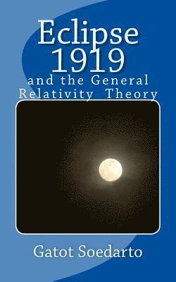 Gatot Soedarto - Eclipse 1919: and the general relativity theory, Häftad