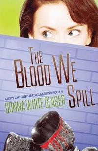 bokomslag The Blood We Spill: Suspense with a Dash of Humor