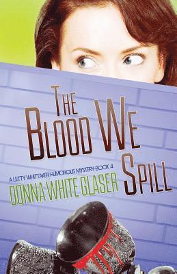 bokomslag The Blood We Spill: Suspense with a Dash of Humor