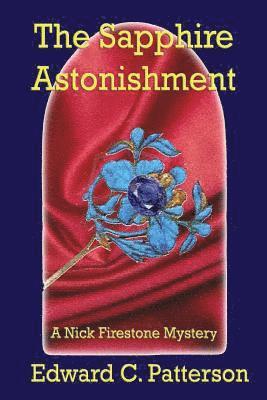 Edward C. Patterson - The Sapphire Astonishment - A Nick Firestone Mystery, Häftad